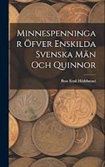 Minnespenningar öfver enskilda Svenska Män och Quinnor