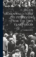 Julius Rosenwald Fund 1931 1933Review For The Two Year Period 