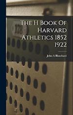 The H Book Of Harvard Athletics 1852 1922 
