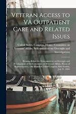 Veteran Access to VA Outpatient Care and Related Issues: Hearing Before the Subcommittee on Oversight and Investigations of the Committee on Veterans'