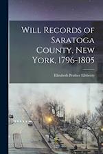 Will Records of Saratoga County, New York, 1796-1805 