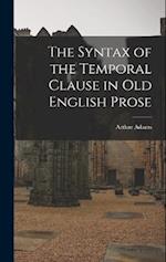 The Syntax of the Temporal Clause in Old English Prose 