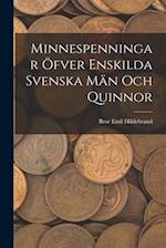 Minnespenningar öfver enskilda Svenska Män och Quinnor