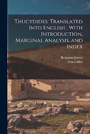 Thucydides: Translated Into English ; With Introduction, Marginal Analysis, and Index: 1