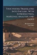 Thucydides: Translated Into English ; With Introduction, Marginal Analysis, and Index: 1 