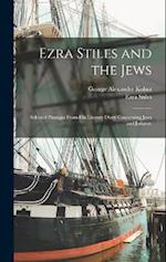 Ezra Stiles and the Jews; Selected Passages From his Literary Diary Concerning Jews and Judaism 