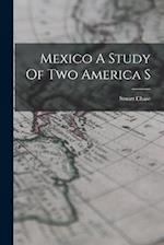 Mexico A Study Of Two America S 