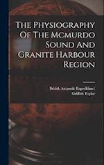 The Physiography Of The Mcmurdo Sound And Granite Harbour Region 