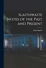 Slaithwaite Notes of the Past and Present 