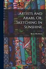 Artists And Arabs, Or, Sketching In Sunshine 