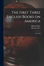 The First Three English Books on America: -1555 A.D 