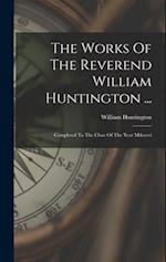The Works Of The Reverend William Huntington ...: Completed To The Close Of The Year Mdcccvi 