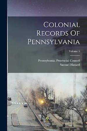 Colonial Records Of Pennsylvania; Volume 5