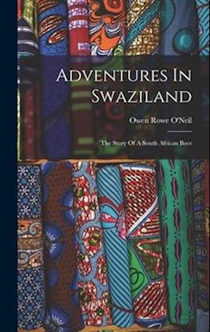 Adventures In Swaziland: The Story Of A South African Boer