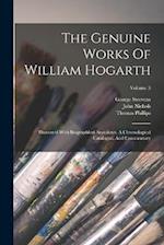 The Genuine Works Of William Hogarth: Illustrated With Biographical Anecdotes, A Chronological Catalogue, And Commentary; Volume 3 