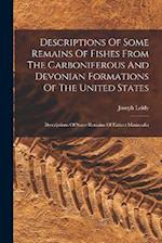 Descriptions Of Some Remains Of Fishes From The Carboniferous And Devonian Formations Of The United States: Descriptions Of Some Remains Of Extinct Ma