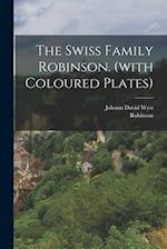 The Swiss Family Robinson. (with Coloured Plates) 