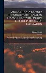 Account Of A Journey Through North-eastern Texas, Undertaken In 1849, For The Purposes Of Emigration