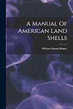 A Manual Of American Land Shells 