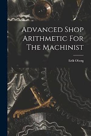 Advanced Shop Arithmetic For The Machinist
