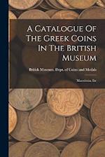 A Catalogue Of The Greek Coins In The British Museum: Macedonia, Etc 