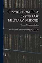 Description Of A System Of Military Bridges: With India-rubber Pontons. Prepared For The Use Of The United States Army 