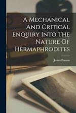 A Mechanical And Critical Enquiry Into The Nature Of Hermaphrodites 