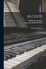 Alceste: Tragedia Per Musica 