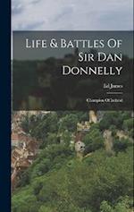 Life & Battles Of Sir Dan Donnelly: Champion Of Ireland 