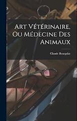 Art Vétérinaire, Ou Médecine Des Animaux