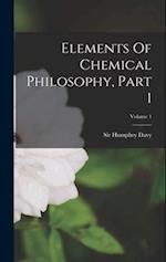 Elements Of Chemical Philosophy, Part 1; Volume 1 