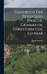 Handbuch der persischen Sprache, Grammatik, Chrestomathie, Glossar