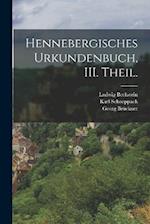 Hennebergisches Urkundenbuch, III. Theil.
