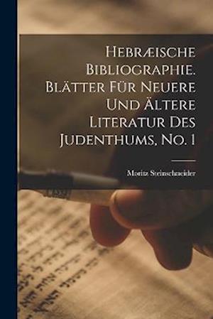 Hebræische Bibliographie. Blätter für neuere und ältere Literatur des Judenthums, No. 1