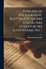 Hebræische Bibliographie. Blätter für neuere und ältere Literatur des Judenthums, No. 1