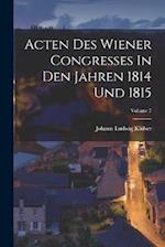 Acten Des Wiener Congresses In Den Jahren 1814 Und 1815; Volume 7 