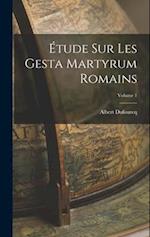Étude sur les Gesta martyrum romains; Volume 1