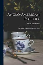 Anglo-american Pottery: Old English China With American Views 