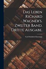 Das Leben Richard Wagner's. Zweiter Band. Dritte Ausgabe.