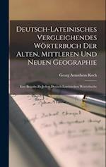 Deutsch-Lateinisches vergleichendes Wörterbuch der alten, mittleren und neuen Geographie