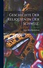 Geschichte der Reliquien in der Schweiz.