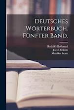 Deutsches Wörterbuch. Fünfter Band.