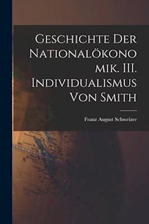 Geschichte der Nationalökonomik. III. Individualismus von Smith
