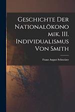 Geschichte der Nationalökonomik. III. Individualismus von Smith