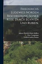 Friederichs Ludewigs Norden Beschreibung seiner Reise durch Egypten und Rubien.