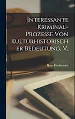 Interessante Kriminal-prozesse von Kulturhistorischer Bedeutung, V.