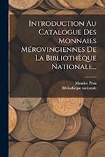 Introduction Au Catalogue Des Monnaies Mérovingiennes De La Bibliothèque Nationale...