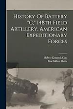 History Of Battery "c," 148th Field Artillery, American Expeditionary Forces 