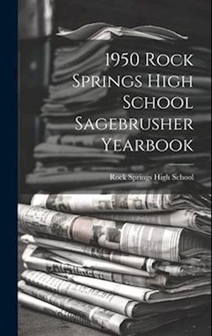 1950 Rock Springs High School Sagebrusher Yearbook