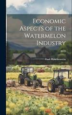 Economic Aspects of the Watermelon Industry; B449